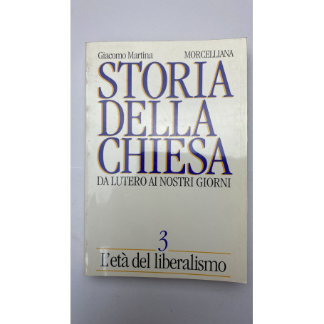 Storia della Chiesa. Da Lutero ai nostri giorni. L'Età del liberalismo (Vol. 3)
