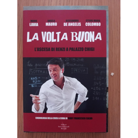 La Volta Buona. L'ascesa Di Renzi a Palazzo Chigi