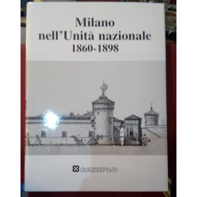 Milano nell'Unità nazionale 1860-1898.