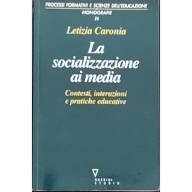 La socializzazione ai media. Contesti interazioni e pratiche educativeLibrisaggi