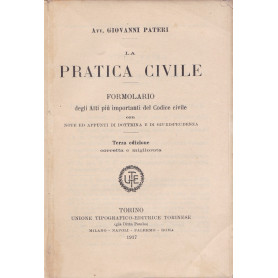 La pratica civile. Formolario degli Atti pià¹ importanti del Codice civile.