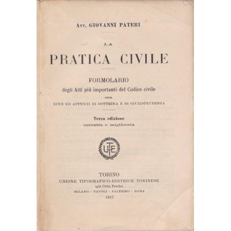 La pratica civile. Formolario degli Atti più importanti del Codice civile.