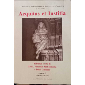 Aequitas et Iustitia. Sentenze scelte di Mons. Vincenzo Scancamarra e studi giuridici.