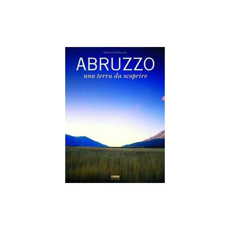 Abruzzo. Una terra da scoprire. Vol. 1°.
