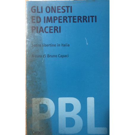 Gli onesti e imperterriti piaceri. Satire libertine in Italia.