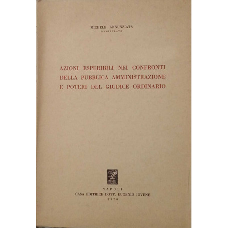 Azioni esperibili nei confronti della pubblica amministrazione e poteri del giudice ordinario.