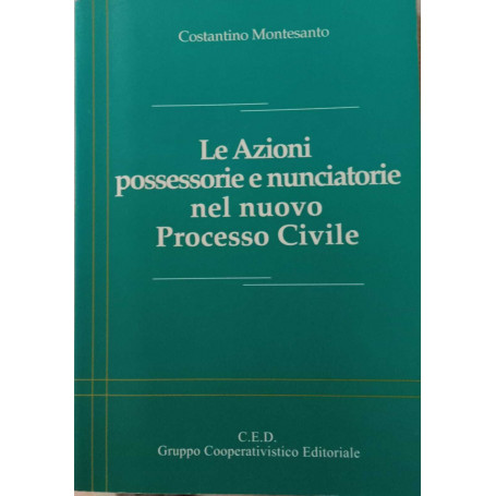 Le azioni possessorie e rinunciatorie nel nuovo Processo Civile.