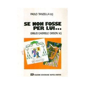 Se non fosse per lui..Emilio Gabriele Grison scjLibrisaggi