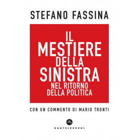 Il mestiere della sinistra nel ritorno della politica