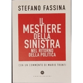 Il mestiere della sinistra nel ritorno della politica