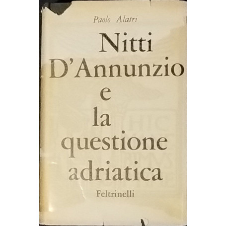 Nitti D'Annunzio e la questione adriatica