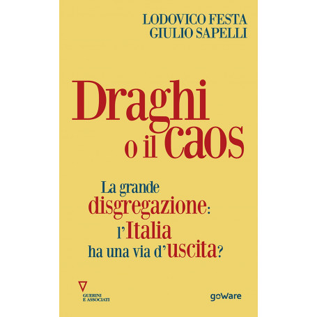 Draghi o il caos. La grande disgregazione: l'Italia ha una via d'uscita?