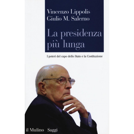La presidenza più lunga. I poteri del capo dello Stato e la Costituzione