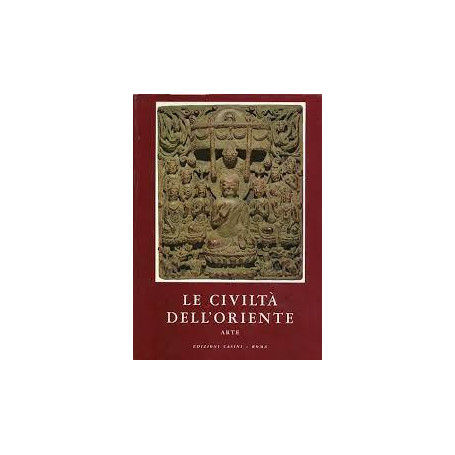 Le Civiltà dell'Oriente. Storia Letteratura Religioni Filosofia Scienze e Arte 4