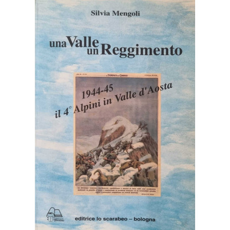 Una Valle un Reggimento 1944 45 il 4 alpini in Valle d'Aosta