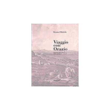 Viaggio con Orazio. Duemila anni dopo sulla via appia.