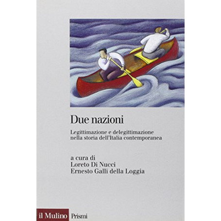 Due nazioni. Legittimazione e delegittimazione nella storia dell'Italia contemporanea