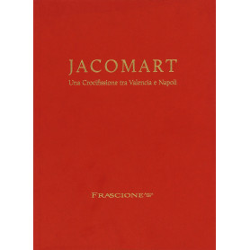 Jacomart. Una Crocifissione tra Valencia e Napoli. Ediz. italiana e inglese