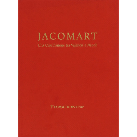 Jacomart. Una Crocifissione tra Valencia e Napoli. Ediz. italiana e inglese