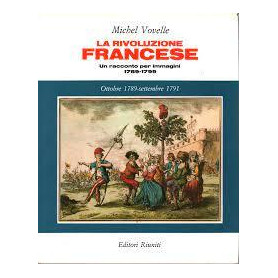 La Rivoluzione Francese . Un racconto per immagini 1789-1799