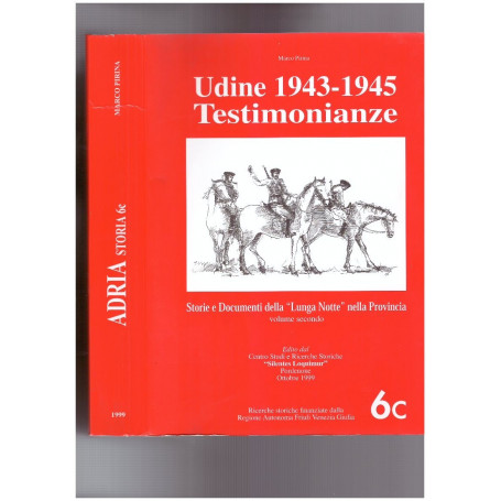 Adria Storia 6C Udine 1943-1945 Testimonianze Volume II