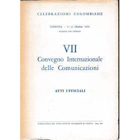 VII Convegno Internazionale delle Comunicazioni. Atti ufficiali. Genova 5-12 Ott. 1959 Palazzo S. Giorgio