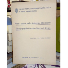 Intese e proposte per la collaborazione della categoria per la propaganda industriale all'interno ed all'estero.Librisaggi