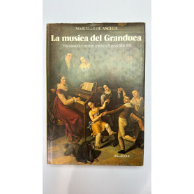 La musica del Granduca. Vita musicale e correnti critiche a Firenze 1800 - 1855