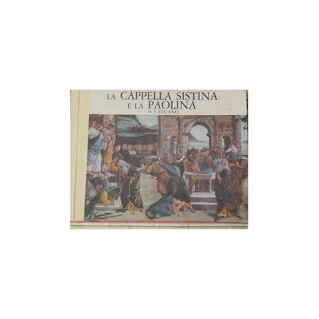 LA CAPPELLA SISTINA E LA PAOLINA IN VATICANO