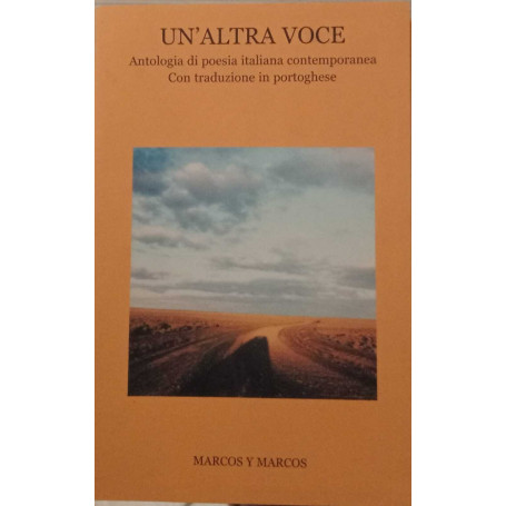 Un' altra voce. Antologia di poesia italiana contemporanea. Con traduzione in portoghese.