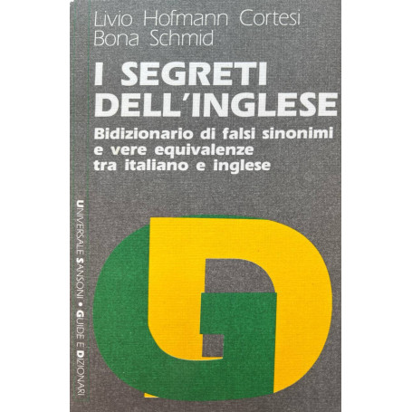 I segreti dell'inglese. Bidizionario di falsi sinonimi e vere equivalenze tra italiano e inglese