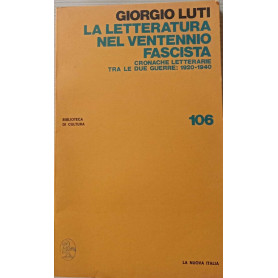 La letteratura nel ventennio fascista. Cronache letterarie tra le due guerre 1920-1940.