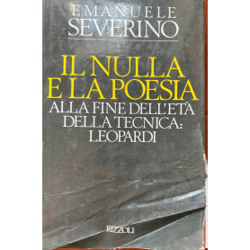 Il nulla e la poesia. Alla fine dell'età della tecnica: Leopardi