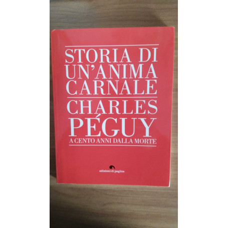 Storia di un'anima carnale. Charles Peguy a cento anni dalla morte