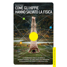 Come gli hippie hanno salvato la fisica