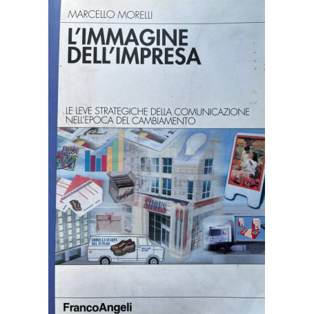 L'immagine dell'impresa. Le leve strategiche della comunicazione nell'epoca del cambiamento