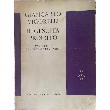 Il Gesuita proibito. Vita e opere di P. Teilhard De Chardin