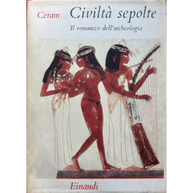 Civiltà sepolte. Il romanzo dell'archeologia