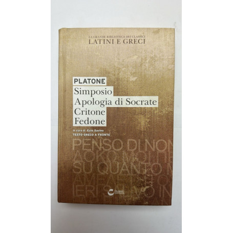 Simposio. Apologia di Socrate. Critone. Fedone
