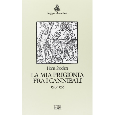 La mia prigionia fra i cannibali 1553-1555