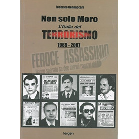 Non solo Moro. L'Italia del terrorismo 1969-2007