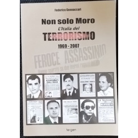 Non solo Moro. L'Italia del terrorismo 1969-2007