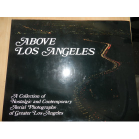 Above Los Angeles : a Collection of Nostalgic and Contemporary Aerial Photographs of Greater Los Angeles / by Robert CameronLibrisaggi