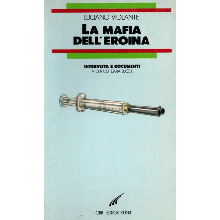 La mafia dell'eroina. Intervista e documenti