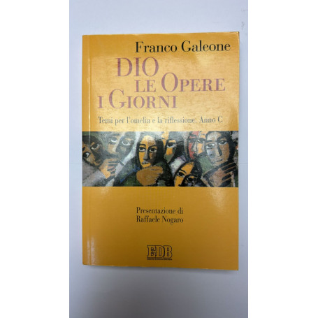 Dio le opere i giorni. Temi per l'omelia e la riflessione. Anno C