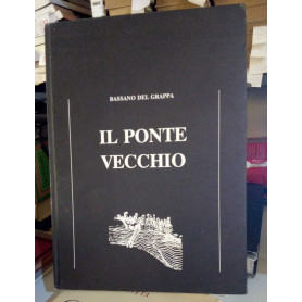 Il Ponte Vecchio. Bassano del Grappa.