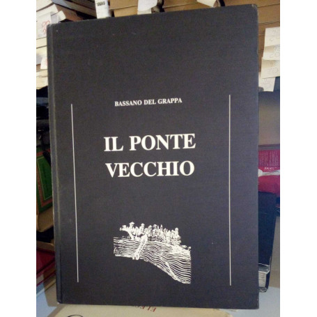 Il Ponte Vecchio. Bassano del Grappa.