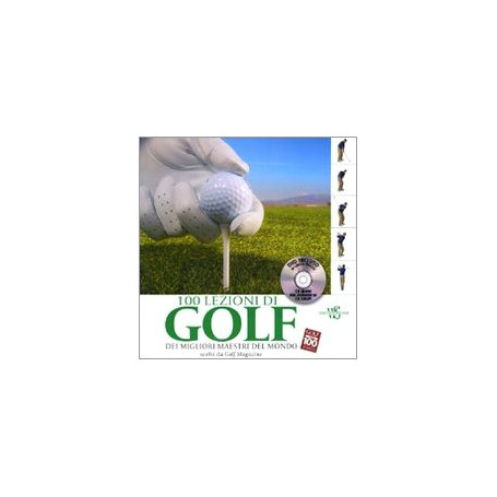 Cento lezioni di golf dei migliori maestri del mondo scelti da Golf Magazine.