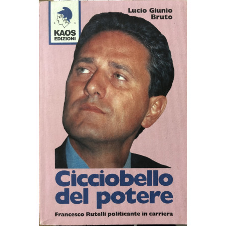 Cicciobello del potere. Francesco Rutelli politicante in carriera