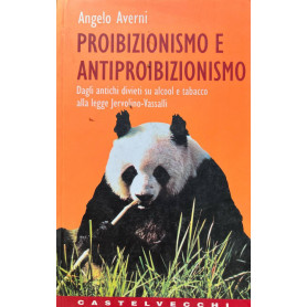 Proibizionismo e antiproibizionismo. Dagli antichi divieti su alcool e tabacco alla Legge Jervolino-Vassalli